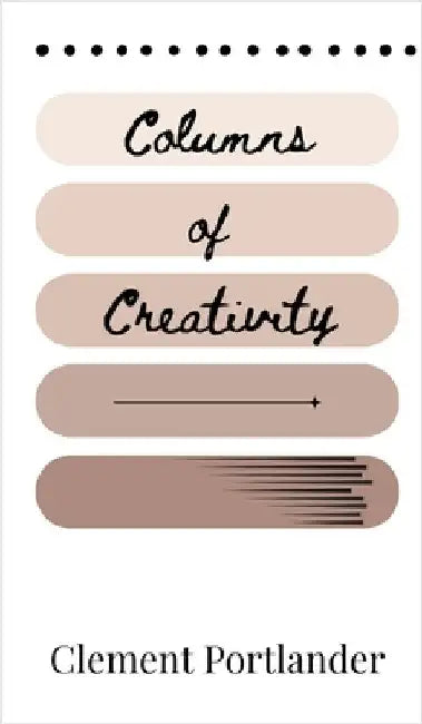 Columns of Creativity by Clement Portlander