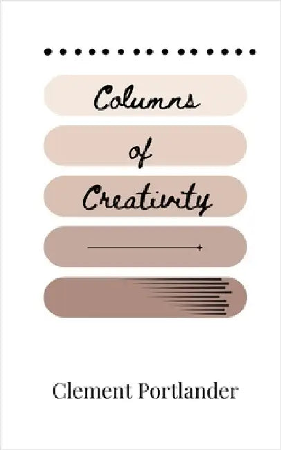 Columns of Creativity by Clement Portlander