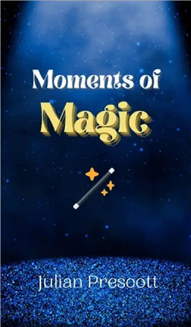 Moments of Magic by Julian Prescott