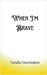 When I'm Brave by Harrington, Natalia