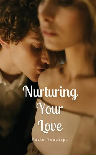 Nurturing Your Love by Paula Raudsepp
