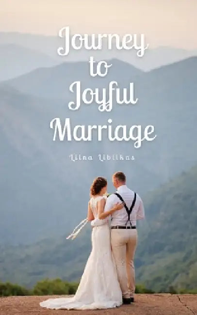 Journey to Joyful Marriage by Liina Liblikas