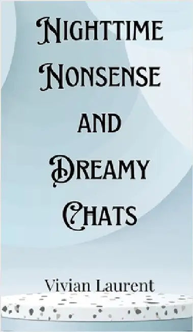 Nighttime Nonsense and Dreamy Chats by Levi Montgomery