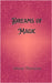 Dreams of Magic by Atticus Thornton