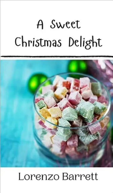 A Sweet Christmas Delight by Lorenzo Barrett