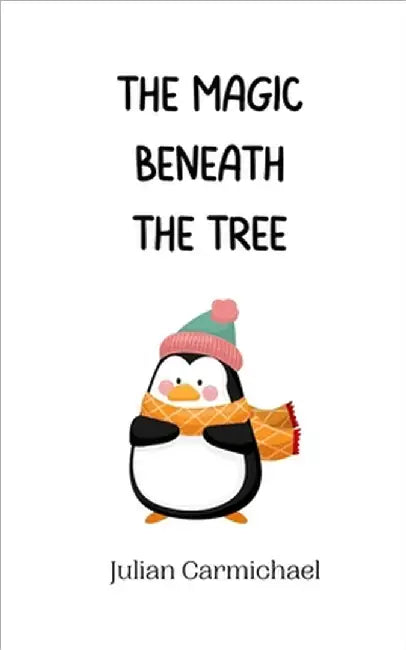 The Magic Beneath the Tree by Carmichael, Julian