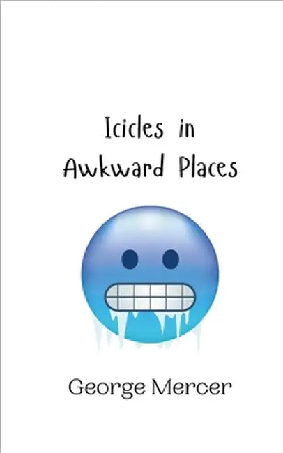 Icicles in Awkward Places by Mercer, George