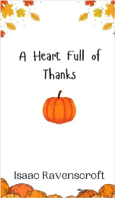 A Heart Full of Thanks by Isaac Ravenscroft