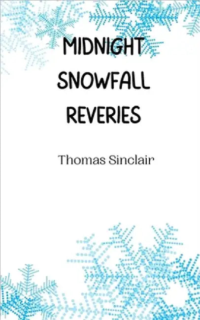 Midnight Snowfall Reveries by Sinclair, Thomas