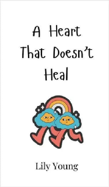 A Heart That Doesn't Heal by Lily Young