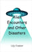 Alien Encounters and Other Disasters by Lily Foster