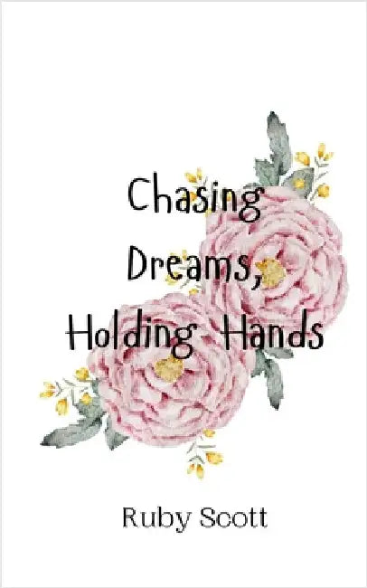 Chasing Dreams, Holding Hands by Scott, Ruby
