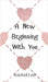A New Beginning With You by Rachel Lee