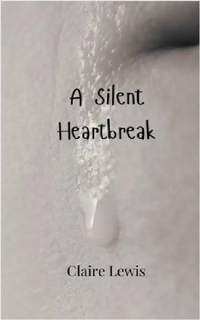 A Silent Heartbreak by Claire Lewis