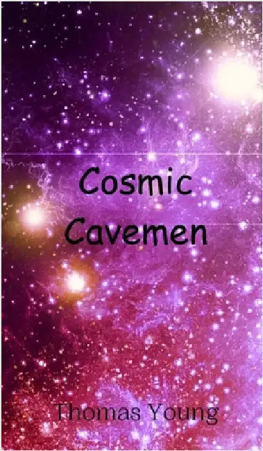 Cosmic Cavemen by Thomas Young