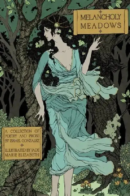 Melancholy Meadows: A Collection of Poetry and Prose by Israel Gonzalez