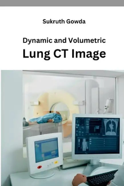 Dynamic and Volumetric Lung CT Image by Sukruth Gowda