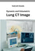 Dynamic and Volumetric Lung CT Image by Sukruth Gowda