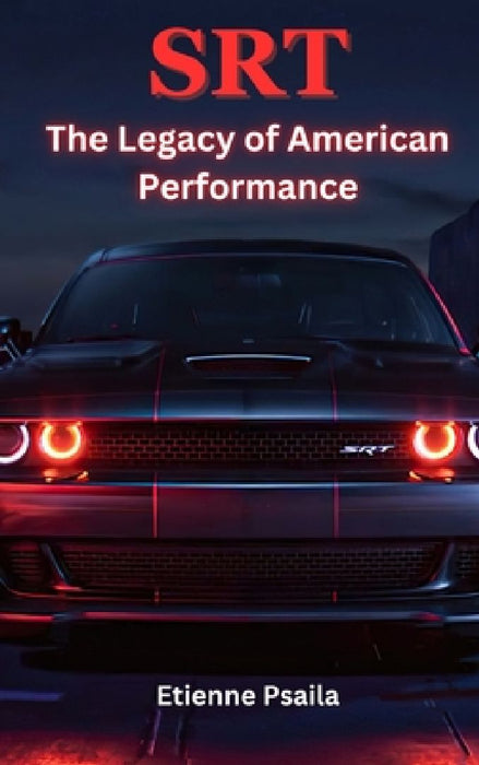 SRT - The Legacy of American Performance: The Legacy of American Performance by Etienne Psaila