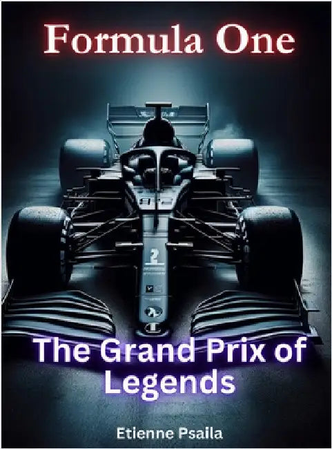 Formula One - The Grand Prix of Legends by Etienne Psaila