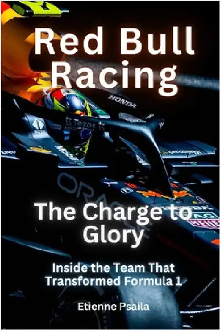 Red Bull Racing - The Charge To Glory: The Charge To Glory by Etienne Psaila