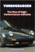 Turbocharged: The Rise of High-Performance Vehicles by Psaila, Etienne