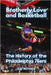 Brotherly Love and Basketball: The History of the Philadelphia 76ers by Romano, Gigi
