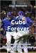 Cubs Forever: A Comprehensive History of the Chicago Cubs by Romano, Gigi