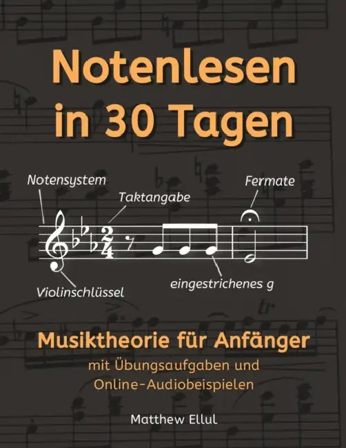 Notenlesen in 30 Tagen: Musiktheorie für Anfänger - mit Übungsaufgaben und Online-Audiobeispielen by Matthew Ellul, Erik Freitag