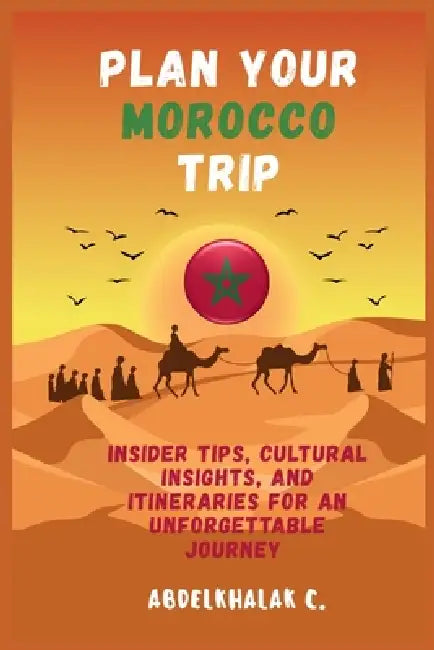Plan Your Morocco Trip by Abdelkhalak Chellak