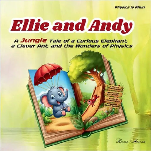 Ellie and Andy: A Jungle Tale of a Curious Elephant, a Clever Ant, and the Wonders of Physics by Hassounah, Rema F. Kh