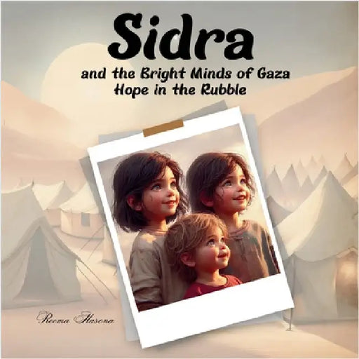 Sidra and the Bright Minds of Gaza: Hope in the Rubble by Rema F. Kh Hassonah