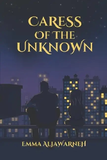 Caress of the Unknown by Emma Aljawarneh