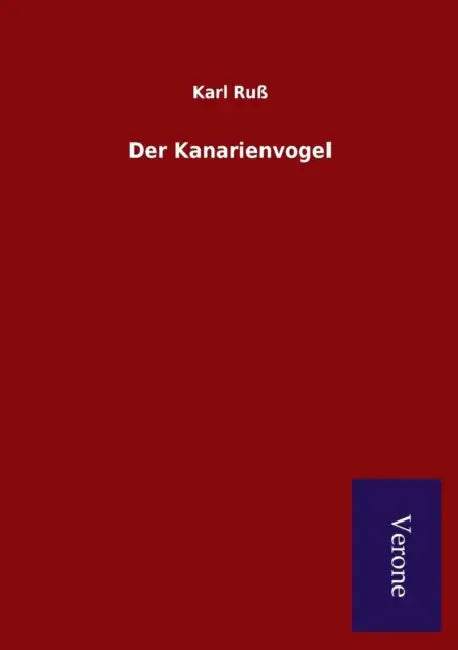 Der Kanarienvogel by Karl Ruß