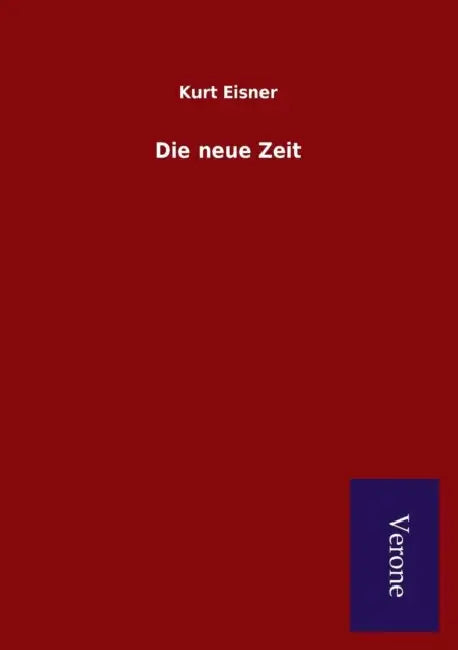 Die neue Zeit by Kurt Eisner