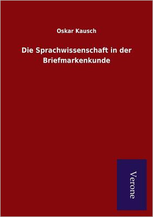 Die Sprachwissenschaft in der Briefmarkenkunde by Oskar Kausch