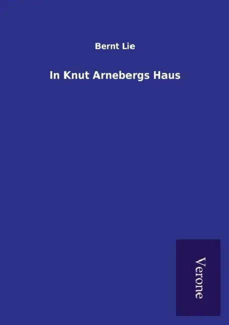 In Knut Arnebergs Haus by Bernt Lie