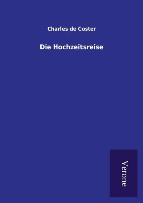 Die Hochzeitsreise by Charles De Coster