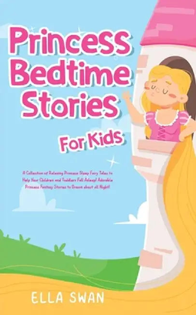 Princess Bedtime Stories For Kids: A Collection of Relaxing Princess Sleep Fairy Tales to Help Your Children and Toddlers Fall Asleep! Adorable Prince by Ella Swan