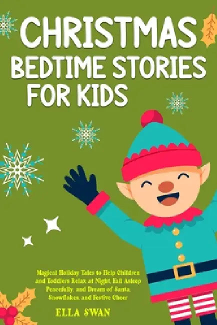 Christmas Bedtime Stories For Kids: Magical Holiday Tales to Help Children and Toddlers Relax at Night, Fall Asleep Peacefully, and Dream of Santa, Sn by Ella Swan