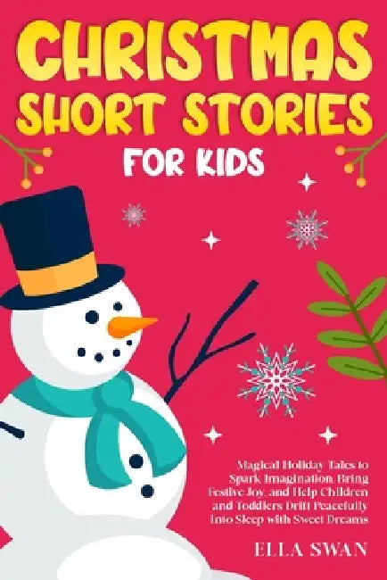 Christmas Short Stories For Kids: Magical Holiday Tales to Spark Imagination, Bring Festive Joy, and Help Children and Toddlers Drift Peacefully Into by Ella Swan
