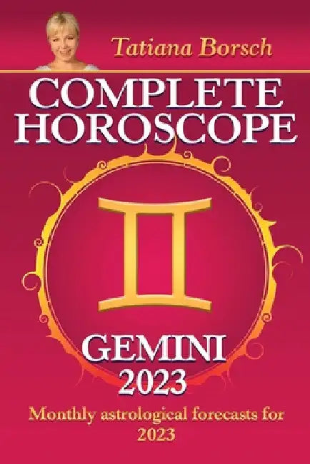 Complete Horoscope Gemini 2023: Monthly Astrological Forecasts for 2023 by Tatiana Borsch