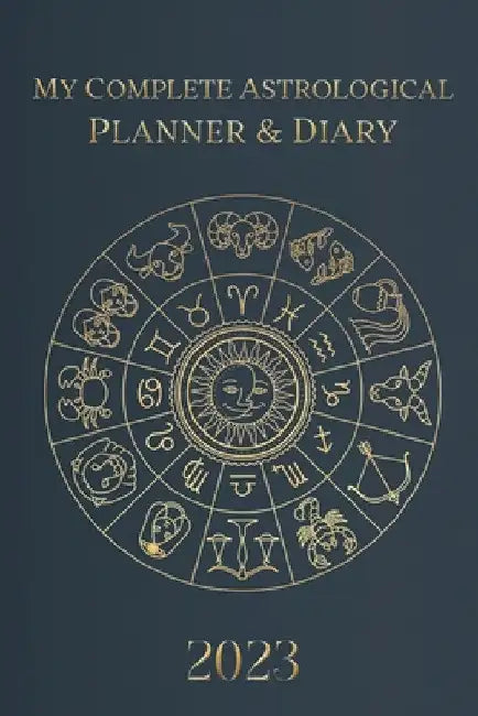 My Complete Astrological Planner & Diary 2023: Planetary and Lunar Transits and Aspects, Void of Course Moon and Lunar Phases, Planets in Retrograde, by Tatiana Borsch