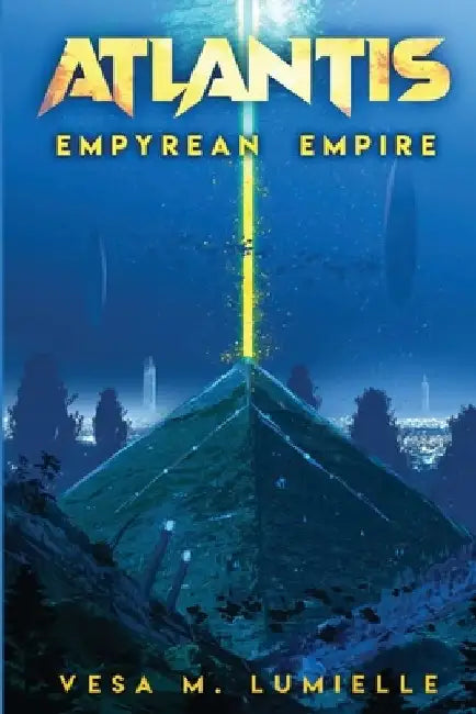 Atlantis - Empyrean Empire: A transforming magical voyage by Vesa M. Lumielle