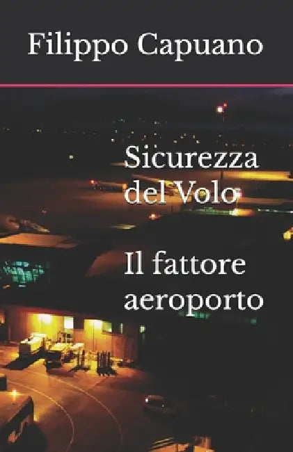 Sicurezza del Volo: Il fattore aeroporto by Filippo Capuano