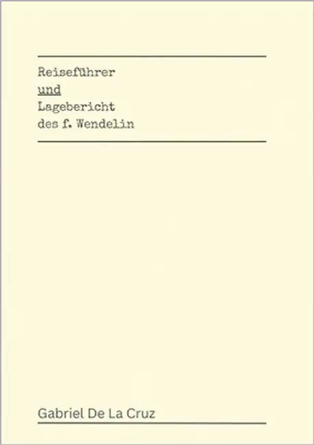 Reiseführer und Lagebericht des f. Wendelin by de la Cruz, Gabriel