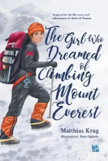The Girl Who Dreamed of Climbing Mount Everest by Matthias Krug