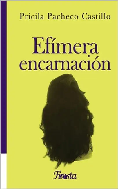 Efímera encarnación by Pacheco Castillo, Pricila