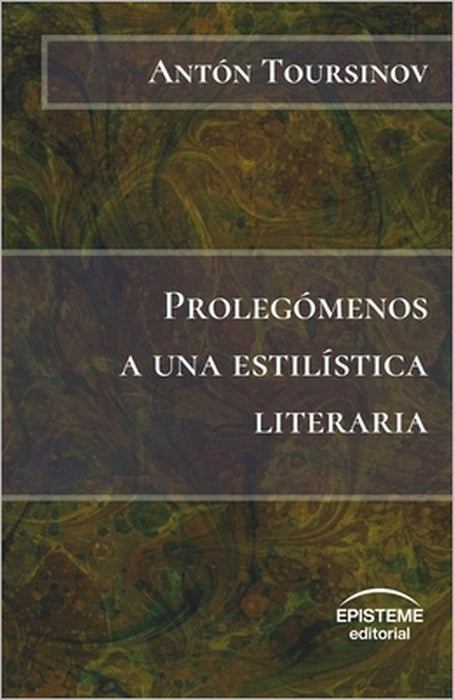 Prolegómenos a una estilística literaria by Editorial Episteme, Antón A. Toursinov