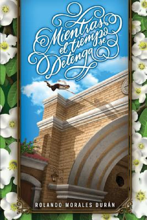 Mientras El Tiempo Se Detenga by Rolando Morales Durán